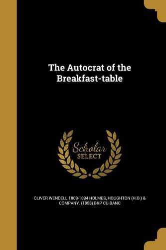 The Autocrat of the Breakfast-Table