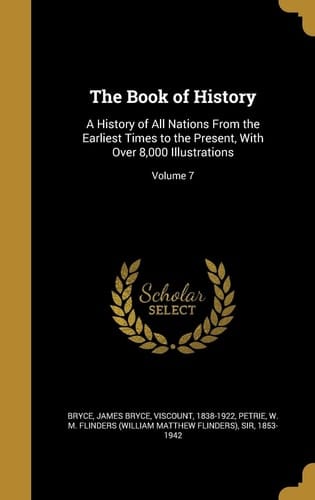 The Book of History A History of All Nations From the Earliest Times to the Present, With Over 8,000 Illustrations; Volume 7