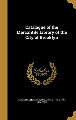 Catalogue of the Mercantile Library of the City of Brooklyn