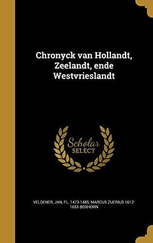 Chronyck Van Hollandt, Zeelandt, Ende Westvrieslandt