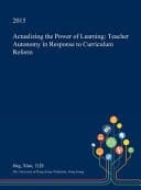 Actualizing the Power of Learning Teacher Autonomy in Response to Curriculum Reform