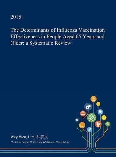 The Determinants of Influenza Vaccination Effectiveness in People Aged 65 Years and Older A Systematic Review
