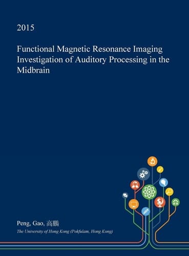 Functional Magnetic Resonance Imaging Investigation of Auditory Processing in the Midbrain