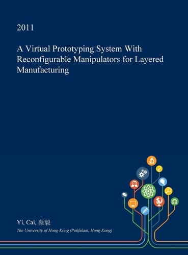 A Virtual Prototyping System with Reconfigurable Manipulators for Layered Manufacturing