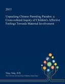 Unpacking Chinese Parenting Paradox A Cross-Cultural Inquiry of Children's Affective Feelings Towards Maternal Involvement