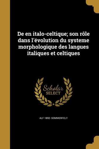 De en italo-celtique; son rôle dans l'évolution du systeme morphologique des langues italiques et celtiques