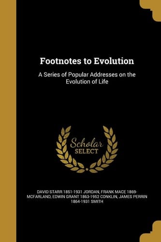 Footnotes to Evolution A Series of Popular Addresses on the Evolution of Life