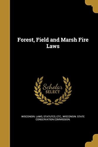 Forest, Field and Marsh Fire Laws