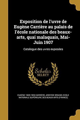 Exposition de l'uvre de Eugène Carrière au palais de l'école nationale des beaux-arts, quai malaquais, Mai-Juin 1907