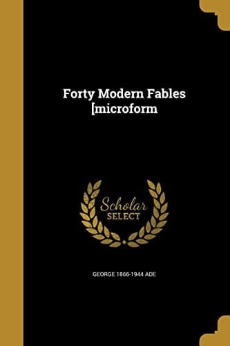 Forty Modern Fables [Microform