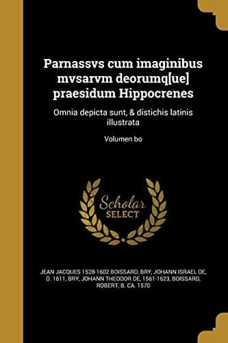 Parnassvs cum imaginibus mvsarvm deorumq[ue] praesidum Hippocrenes Omnia depicta sunt, & distichis latinis illustrata; Volumen bo