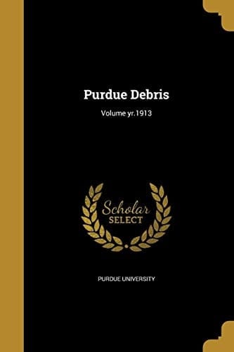 Purdue Debris; Volume Yr.1913