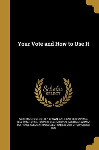 Your Vote and How to Use It