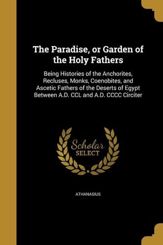 The Paradise, Or Garden of the Holy Fathers