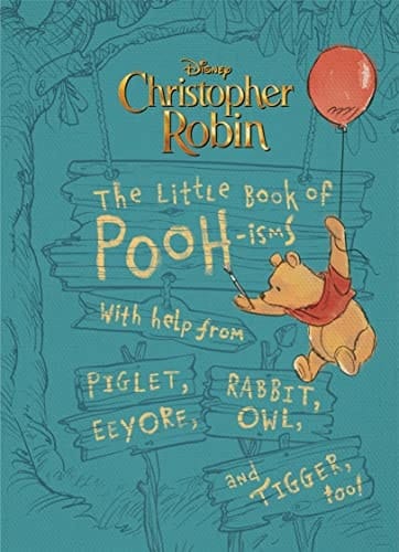 Christopher Robin: The Little Book of Poohisms With help from Piglet, Eeyore, Rabbit, Owl, and Tigger, too!