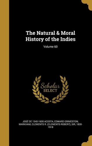The Natural & Moral History of the Indies; Volume 60