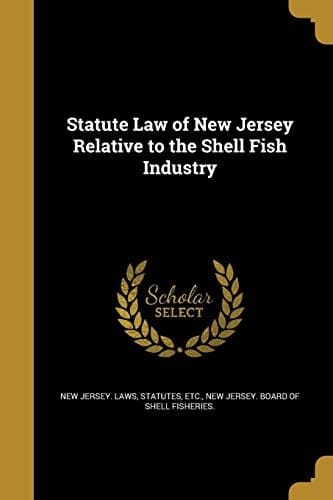 Statute Law of New Jersey Relative to the Shell Fish Industry