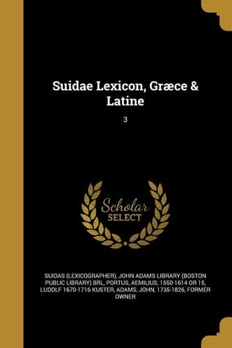 Suidae Lexicon, Graece & Latine; 3