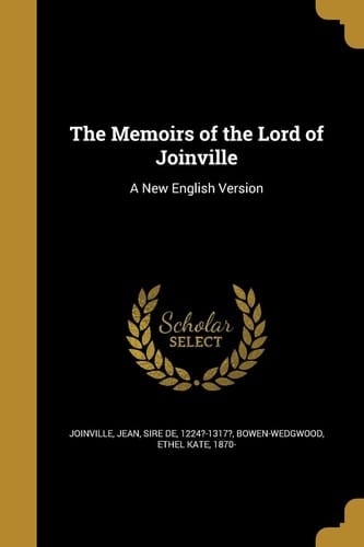 The Memoirs of the Lord of Joinville A New English Version