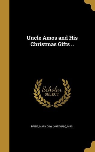 Uncle Amos and His Christmas Gifts . .