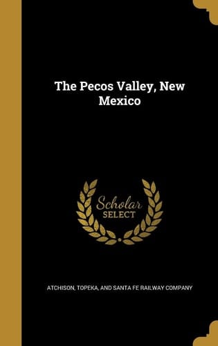 The Pecos Valley, New Mexico
