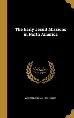 The Early Jesuit Missions in North America
