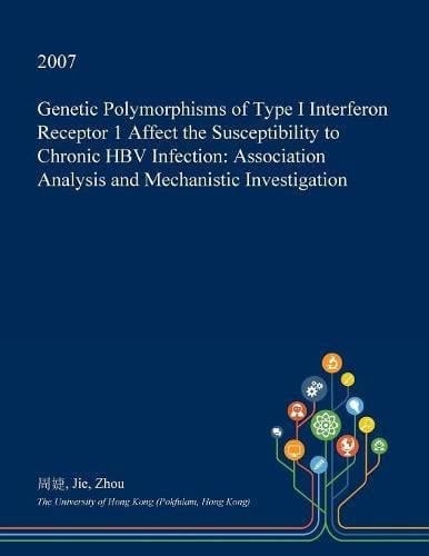 Genetic Polymorphisms of Type I Interferon Receptor 1 Affect the Susceptibility to Chronic Hbv Infection Association Analysis and Mechanistic Investigation