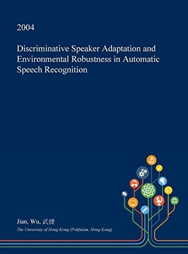 Discriminative Speaker Adaptation and Environmental Robustness in Automatic Speech Recognition