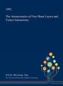 The Aeroacoustics of Free Shear Layers and Vortex Interactions