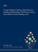 Young Children's Intrinsic Motivation for Reading Relationships with Home Literacy and Children's Early Reading Level