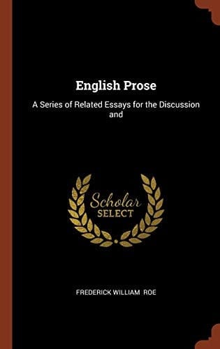 English Prose A Series of Related Essays for the Discussion And