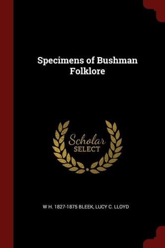 Specimens of Bushman Folklore
