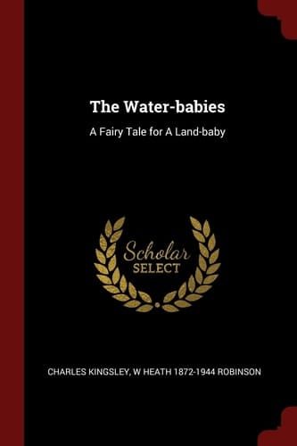 The Water-Babies A Fairy Tale for a Land-Baby
