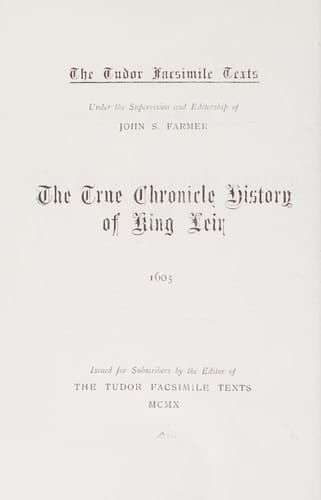 The True Chronicle History of King Leir. 1605
