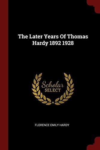 The Later Years of Thomas Hardy 1892 1928