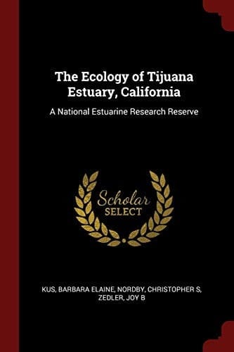 The Ecology of Tijuana Estuary, California A National Estuarine Research Reserve