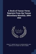 A Book of Vassar Verse; Reprints From the Vassar Miscellany Monthly, 1894-1916