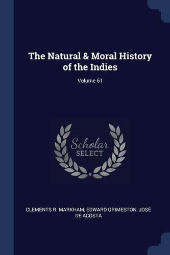 The Natural & Moral History of the Indies; Volume 61