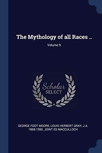 The Mythology of All Races . . ; Volume 9