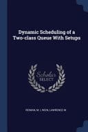 Dynamic Scheduling of a Two-Class Queue with Setups