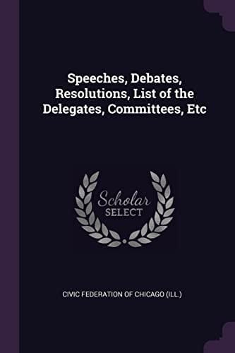 Speeches, Debates, Resolutions, List of the Delegates, Committees, Etc