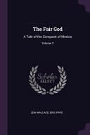 The Fair God A Tale of the Conquest of Mexico; Volume 2