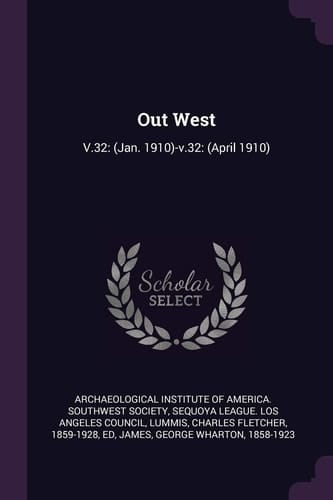Out West V.32: (Jan. 1910)-v.32: (April 1910)