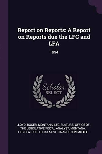 Report on Reports A Report on Reports Due the Lfc and Lfa: 1994