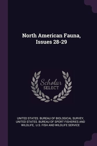 North American Fauna, Issues 28-29