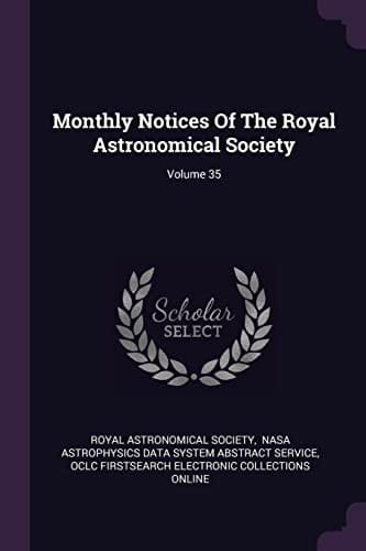 Monthly Notices of the Royal Astronomical Society; Volume 35