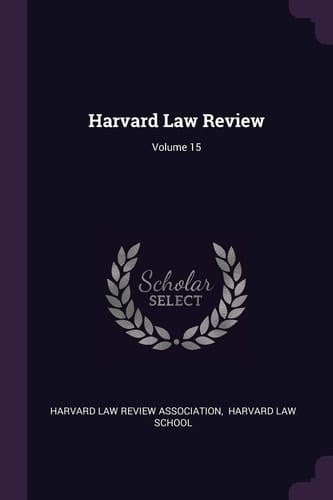 Harvard Law Review; Volume 15