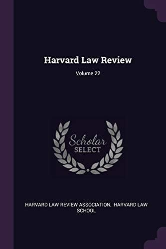 Harvard Law Review; Volume 22