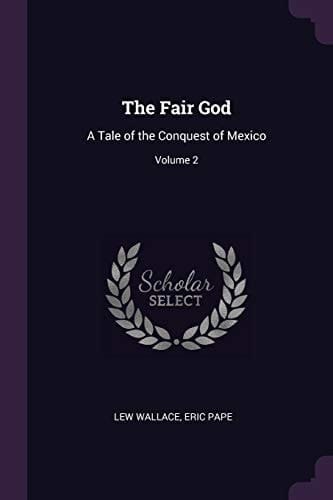 The Fair God A Tale of the Conquest of Mexico; Volume 2