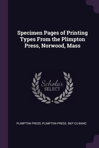 Specimen Pages of Printing Types From the Plimpton Press, Norwood, Mass